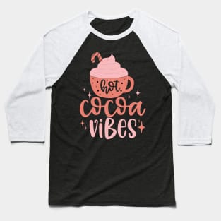 Hot Cocoa Vibes Baseball T-Shirt